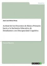 Actitud de los Docentes de Basica Primaria hacia a la Inclusion Educativa de Estudiantes con Discapacidad Cognitiva