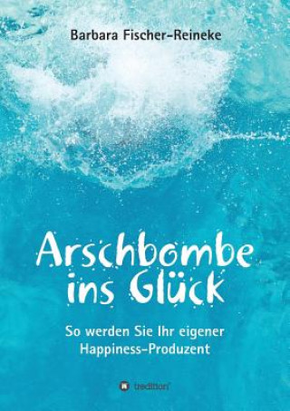 Arschbombe ins Glück