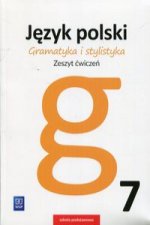 Gramatyka i stylistyka Język polski 7 Zeszyt ćwiczeń