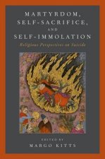 Martyrdom, Self-Sacrifice, and Self-Immolation