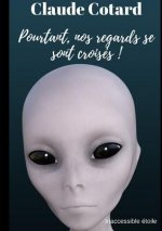 Pourtant, nos regards se sont croises !