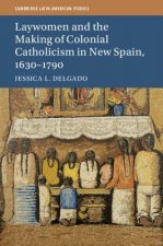 Laywomen and the Making of Colonial Catholicism in New Spain, 1630-1790