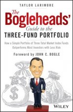 Bogleheads' Guide to the Three-Fund Portfolio- How a Simple Portfolio of Three Total Market Index  Funds Outperforms Most Investors with Less Risk