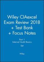 Wiley CIAexcel Exam Review 2018 + Test Bank + Focus Notes: Part 1, Internal Audit Basics Set