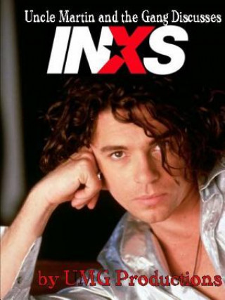 Uncle Martin and the Gang Discusses: INXS