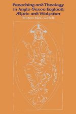 Preaching and Theology in Anglo-Saxon England