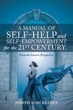 Manual of Self-Help and Self-Empowerment for the 21st Century.