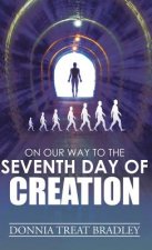 On Our Way to the Seventh Day of Creation