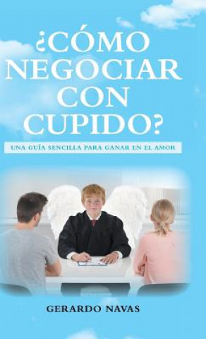 c mo Negociar Con Cupido?