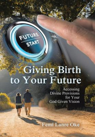Giving Birth to Your Future
