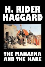 Mahatma and the Hare by H. Rider Haggard, Fiction, Fantasy, Historical, Occult & Supernatural, Fairy Tales, Folk Tales, Legends & Mythology