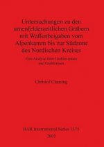 Untersuchungen zu den urnenfelderzeitlichen Grabern mit Waffenbeigaben vom Alpenkamm bis zur Sudzone des Nordischen Kreises