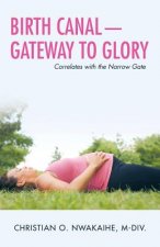 Birth Canal-Gateway to Glory