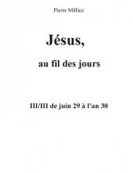 Jesus au fil des jours, III/III de juin 29 a l'an 30