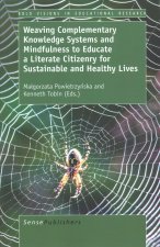 Weaving Complementary Knowledge Systems and Mindfulness to Educate a Literate Citizenry for Sustainable and Healthy Lives