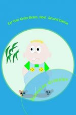 Eat Your Green Beans, Now! Second Edition: Full-Color Illustrations. Adorable rhyming book for ages 5-8. Bedtime story for boys and girls.