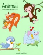 Animali Libro da Colorare per Bimbi 1, 2 & 3