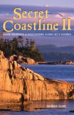 Secret Coastline II: More Journeys and Discoveries Along BC's Shores