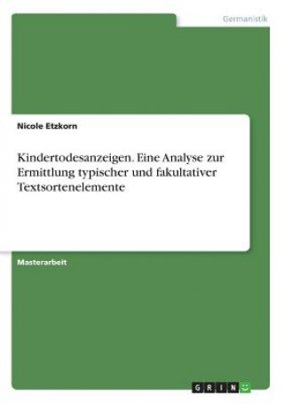 Kindertodesanzeigen. Eine Analyse zur Ermittlung typischer und fakultativer Textsortenelemente