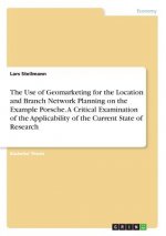 The Use of Geomarketing for the Location and Branch Network Planning on the Example Porsche. A Critical Examination of the Applicability of the Curren