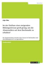 Ist der Einfluss eines steigenden Bildungsniveaus groß genug, um die Absatzzahlen auf dem Buchmarkt zu erhalten?