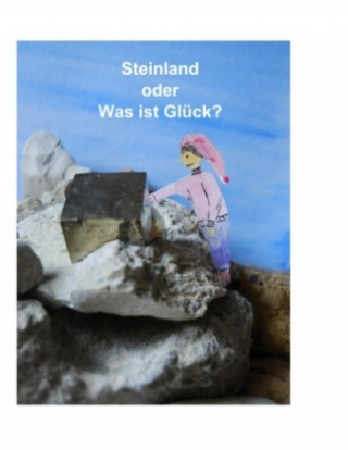 Steinland oder Was ist Glück?