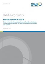 Merkblatt DWA-M 143-8 Sanierung von Entwässerungssystemen außerhalb von Gebäuden. Tl.8