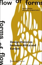 Flow of Forms / Forms of Flow - Design Histories between Africa and Europe