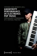 Anonymity Performance in Electronic Pop Music - A Performance Ethnography of Critical Practices