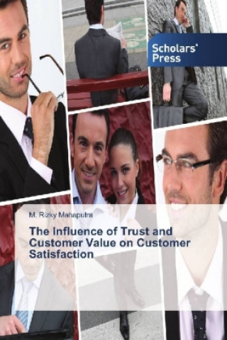 The Influence of Trust and Customer Value on Customer Satisfaction