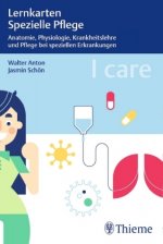 I care Lernkarten Spezielle Pflege - Anatomie, Physiologie, Krankheitslehre und Pflege bei speziellen Erkrankungen