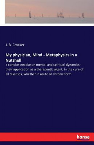 My physician, Mind - Metaphysics in a Nutshell
