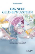 Das neue Geld-Bewusstsein - Warum wir einen anderen Umgang mit Geld und Preis lerne n mussen