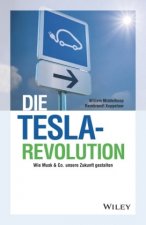 Die Tesla-Revolution - Wie Musk & Co. unsere Zukunft gestalten
