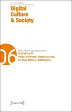 Digital Culture & Society (DCS) - Vol. 4, Issue 1/2018 - Rethinking AI: Neural Networks, Biometrics and the New Artificial Intelligence