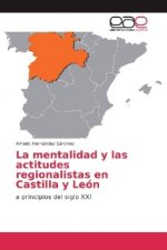La mentalidad y las actitudes regionalistas en Castilla y León