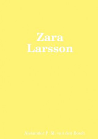 Zara Larsson (Alexander P M Van Den Bosch)(Brožovaná)