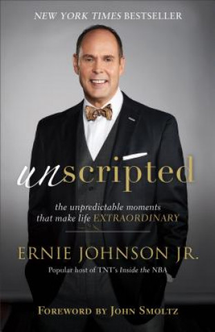 Unscripted - The Unpredictable Moments That Make Life Extraordinary