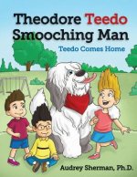 Theodore Teedo Smooching Man-Teedo Comes Home