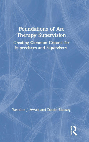 Foundations of Art Therapy Supervision