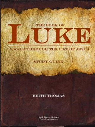 Book of Luke: A Walk Through the Life of Jesus
