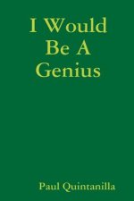 I Would Be A Genius
