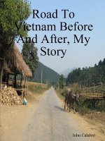 Road To Vietnam Before And After, My Story