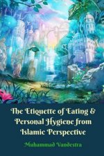 Etiquette of Eating and Personal Hygiene from Islamic Perspective