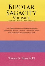 Bipolar Sagacity Volume 4 (Integrity Versus Faithlessness)