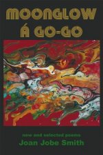Moonglow A Go-Go: New and Selected Poems