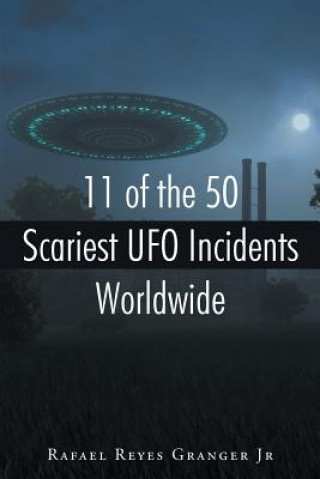 11 of the 50 Scariest UFO Incidents Worldwide