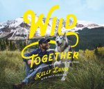 Wild Together - My Adventures with Loki the Wolfdog