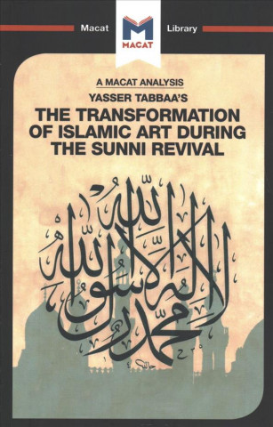 Analysis of Yasser Tabbaa's The Transformation of Islamic Art During the Sunni Revival