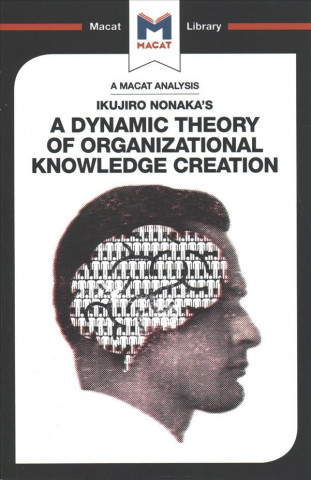 Analysis of Ikujiro Nonaka's A Dynamic Theory of Organizational Knowledge Creation
